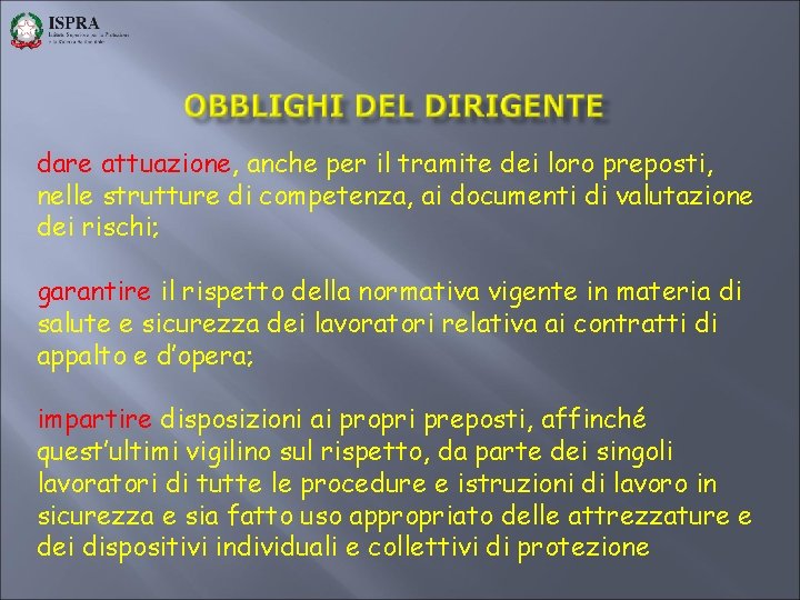 dare attuazione, anche per il tramite dei loro preposti, nelle strutture di competenza, ai