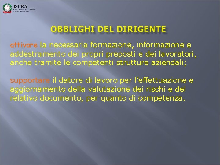 attivare la necessaria formazione, informazione e addestramento dei propri preposti e dei lavoratori, anche