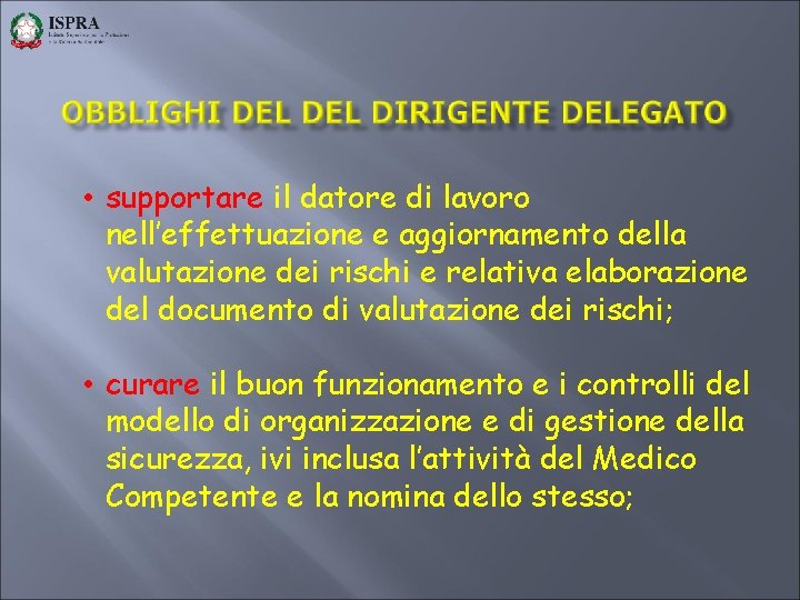  • supportare il datore di lavoro nell’effettuazione e aggiornamento della valutazione dei rischi