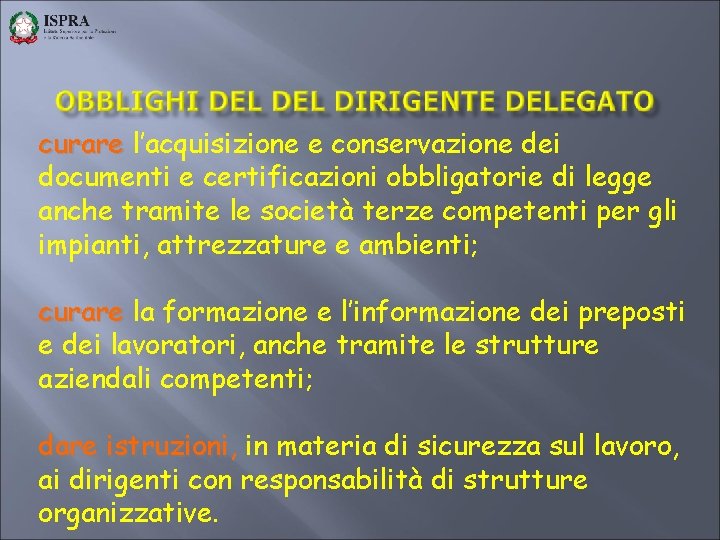 curare l’acquisizione e conservazione dei documenti e certificazioni obbligatorie di legge anche tramite le