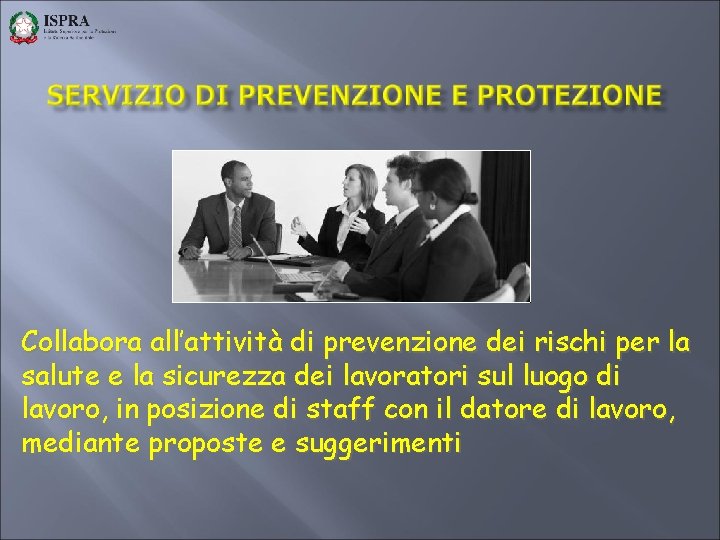 Collabora all’attività di prevenzione dei rischi per la salute e la sicurezza dei lavoratori