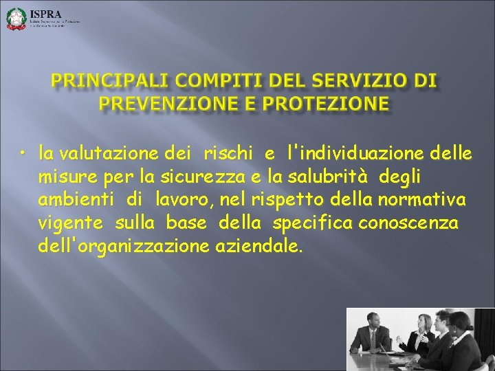  • la valutazione dei rischi e l'individuazione delle misure per la sicurezza e