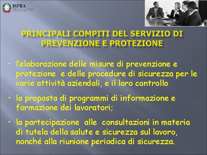  • l’elaborazione delle misure di prevenzione e protezione e delle procedure di sicurezza