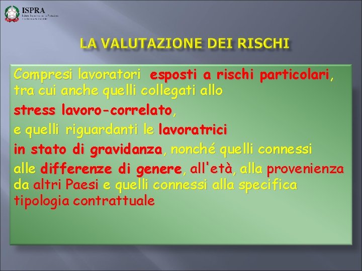 Compresi lavoratori esposti a rischi particolari, tra cui anche quelli collegati allo stress lavoro-correlato,