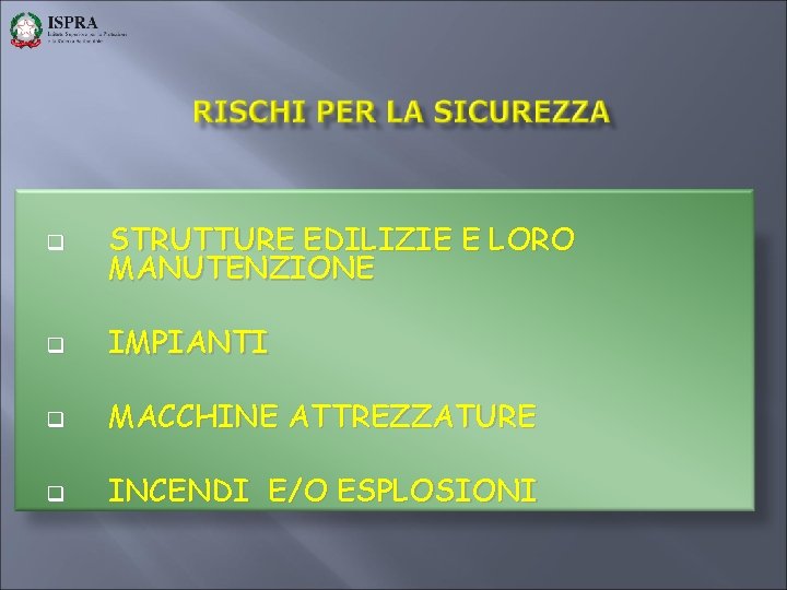  STRUTTURE EDILIZIE E LORO MANUTENZIONE IMPIANTI MACCHINE ATTREZZATURE INCENDI E/O ESPLOSIONI 