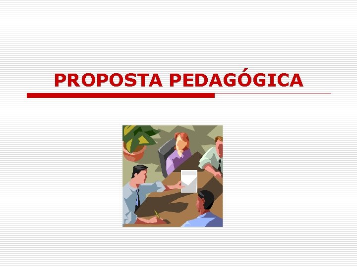 PROPOSTA PEDAGÓGICA 