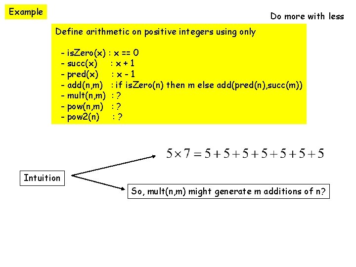 Example Do more with less Define arithmetic on positive integers using only - is.