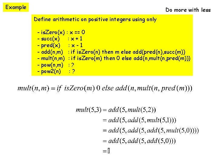 Example Do more with less Define arithmetic on positive integers using only - is.