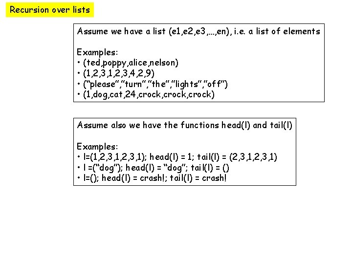 Recursion over lists Assume we have a list (e 1, e 2, e 3,