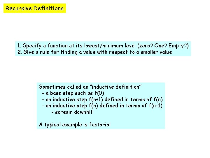 Recursive Definitions 1. Specify a function at its lowest/minimum level (zero? One? Empty? )