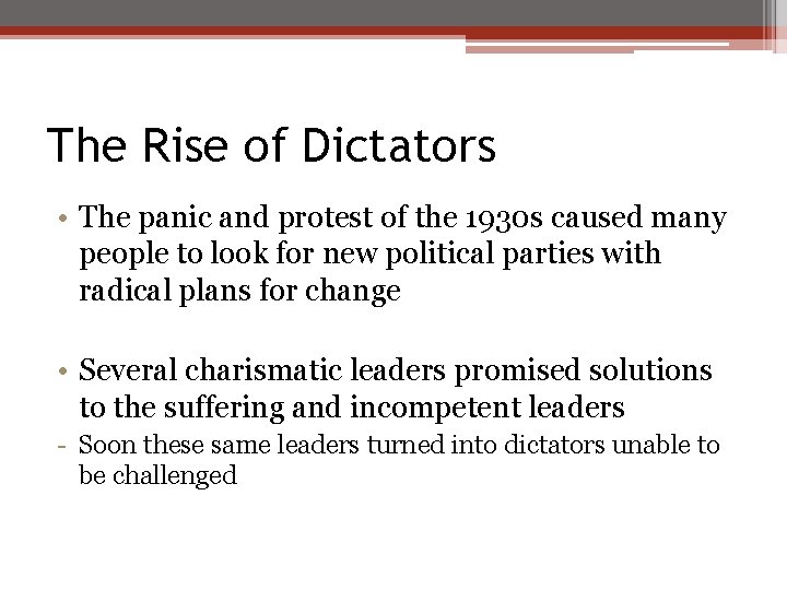 The Rise of Dictators • The panic and protest of the 1930 s caused The Rise of Dictators • The panic and protest of the 1930 s caused