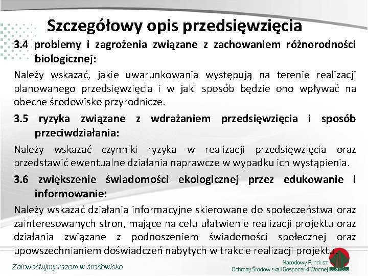 Szczegółowy opis przedsięwzięcia 3. 4 problemy i zagrożenia związane z zachowaniem różnorodności biologicznej: Należy