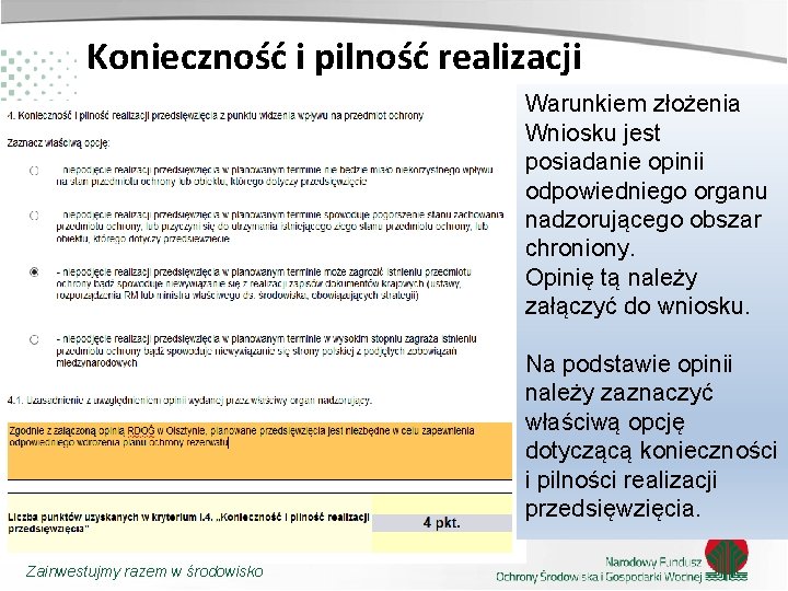 Konieczność i pilność realizacji Warunkiem złożenia Wniosku jest posiadanie opinii odpowiedniego organu nadzorującego obszar