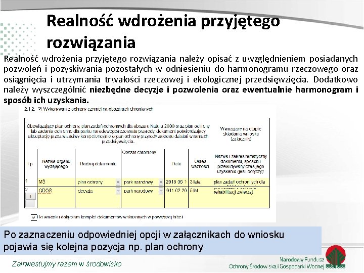 Realność wdrożenia przyjętego rozwiązania należy opisać z uwzględnieniem posiadanych pozwoleń i pozyskiwania pozostałych w