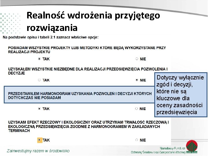 Realność wdrożenia przyjętego rozwiązania Dotyczy wyłącznie zgód i decyzji, które nie są kluczowe dla