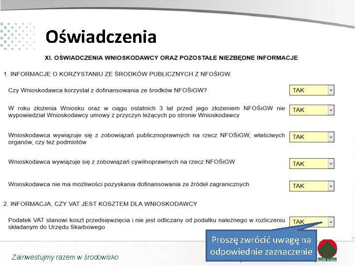 Oświadczenia Zainwestujmy razem w środowisko Proszę zwrócić uwagę na odpowiednie zaznaczenie 