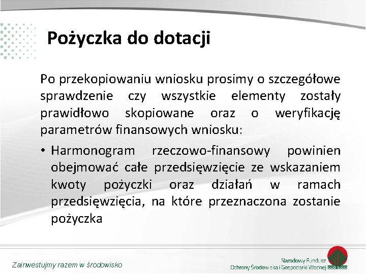 Pożyczka do dotacji Po przekopiowaniu wniosku prosimy o szczegółowe sprawdzenie czy wszystkie elementy zostały