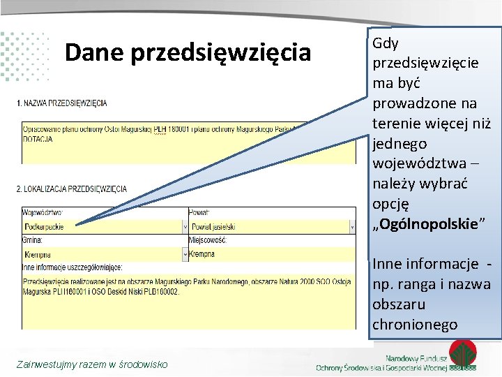 Dane przedsięwzięcia Gdy przedsięwzięcie ma być prowadzone na terenie więcej niż jednego województwa –