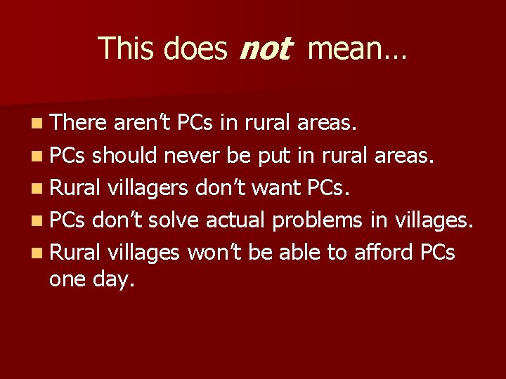 This does not mean… n There aren’t PCs in rural areas. n PCs should