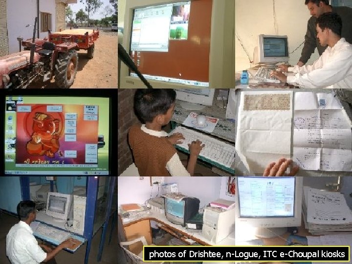 photos of Drishtee, n-Logue, ITC e-Choupal kiosks 