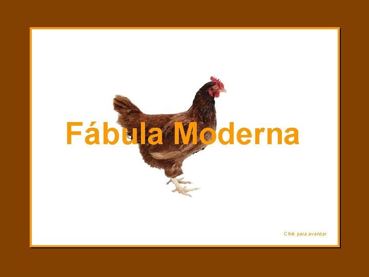 Fábula Moderna Click para avanzar 