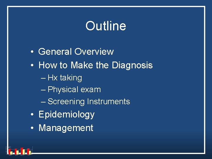 Outline • General Overview • How to Make the Diagnosis – Hx taking – Outline • General Overview • How to Make the Diagnosis – Hx taking –