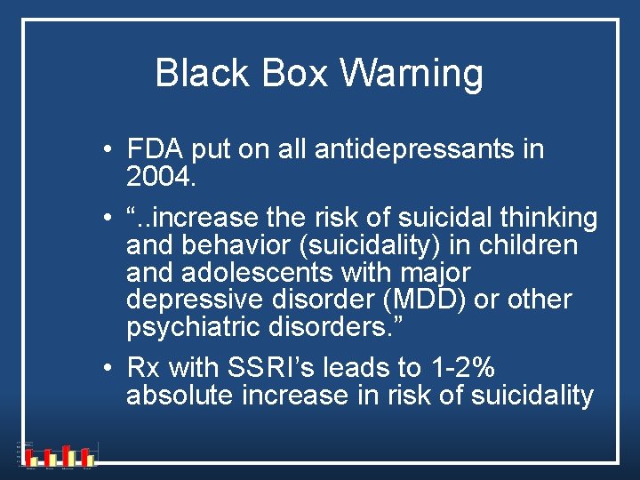 Black Box Warning • FDA put on all antidepressants in 2004. • “. . Black Box Warning • FDA put on all antidepressants in 2004. • “. .
