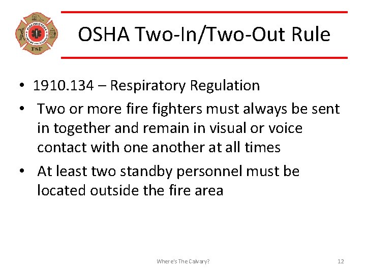 OSHA Two-In/Two-Out Rule • 1910. 134 – Respiratory Regulation • Two or more fighters