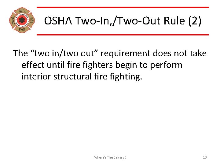 OSHA Two-In, /Two-Out Rule (2) The “two in/two out” requirement does not take effect