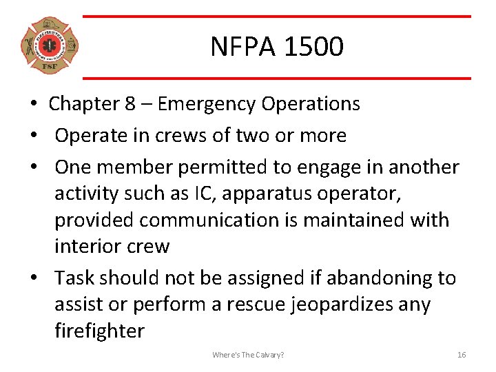 NFPA 1500 • Chapter 8 – Emergency Operations • Operate in crews of two