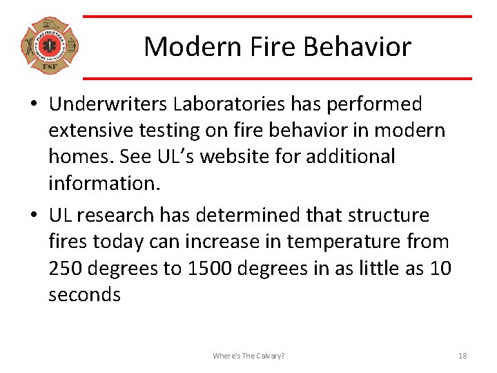 Modern Fire Behavior • Underwriters Laboratories has performed extensive testing on fire behavior in