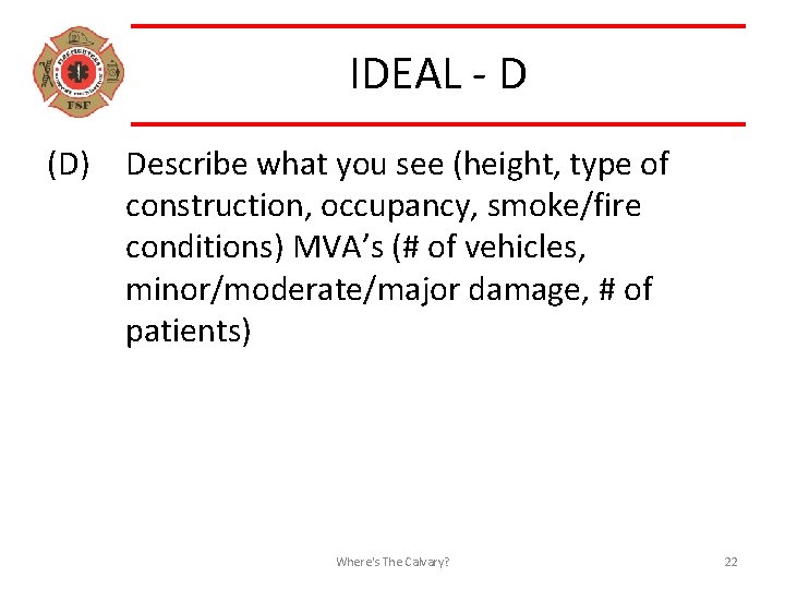 IDEAL - D (D) Describe what you see (height, type of construction, occupancy, smoke/fire