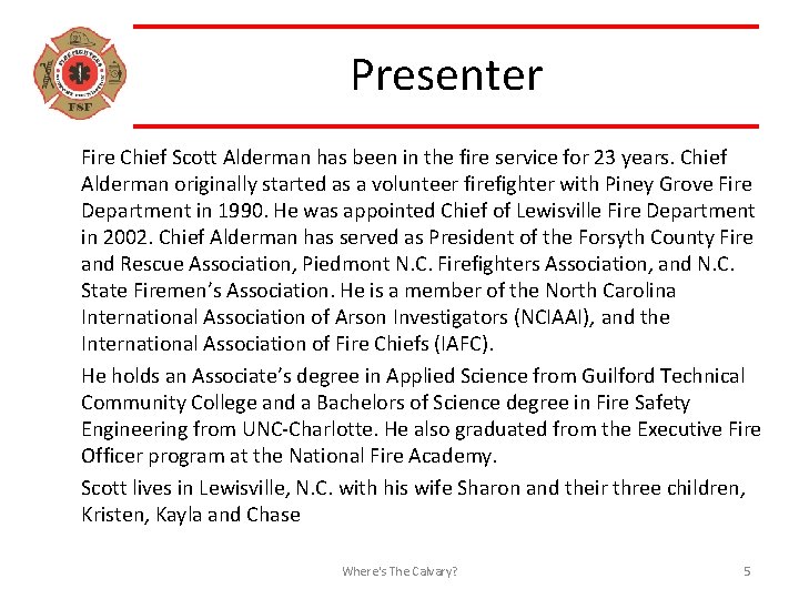 Presenter Fire Chief Scott Alderman has been in the fire service for 23 years.
