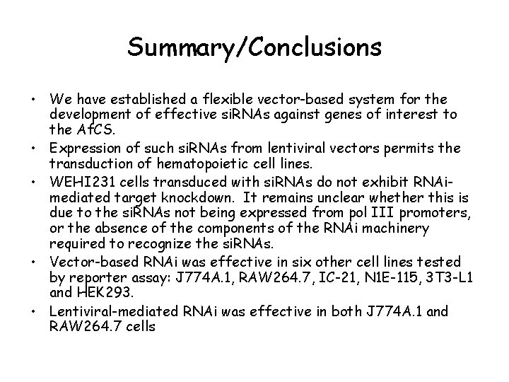 Summary/Conclusions • We have established a flexible vector-based system for the development of effective