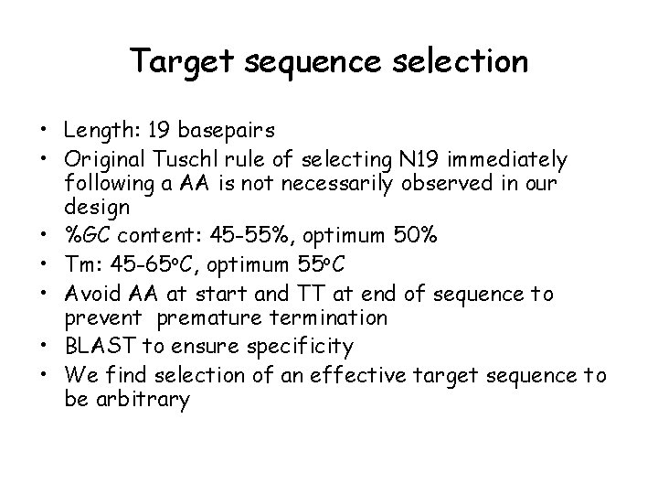 Target sequence selection • Length: 19 basepairs • Original Tuschl rule of selecting N