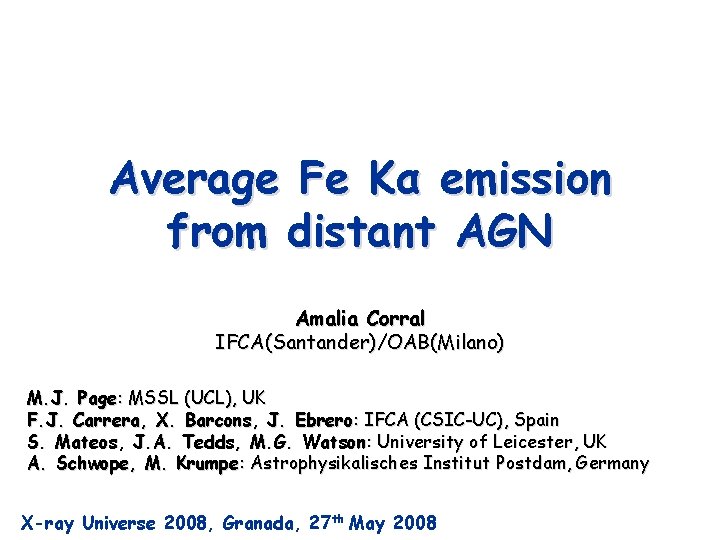 Average Fe Kα emission from distant AGN Amalia Corral IFCA(Santander)/OAB(Milano) M. J. Page: MSSL