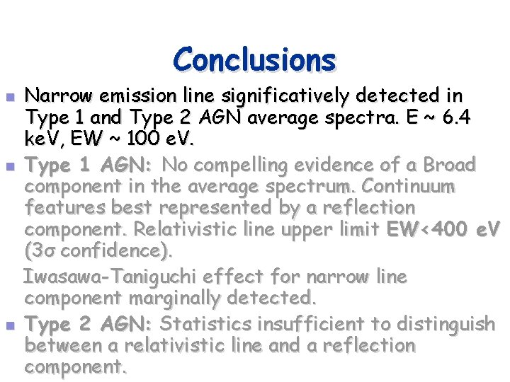 Conclusions n n n Narrow emission line significatively detected in Type 1 and Type