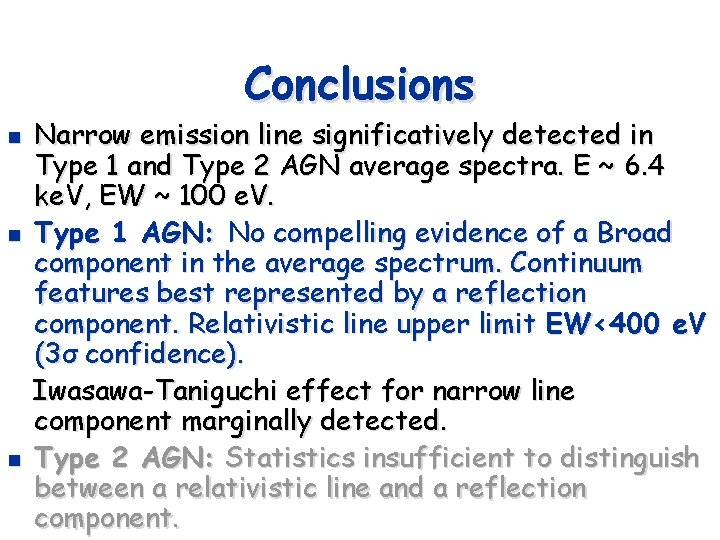 Conclusions n n n Narrow emission line significatively detected in Type 1 and Type