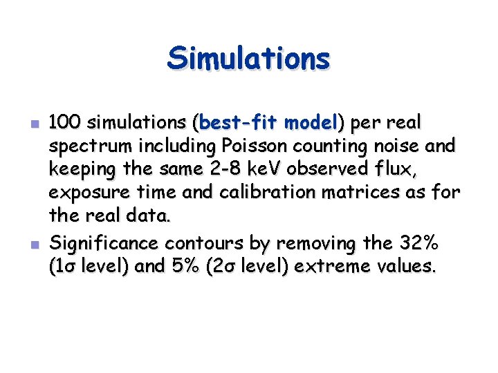 Simulations n n 100 simulations (best-fit model) per real spectrum including Poisson counting noise