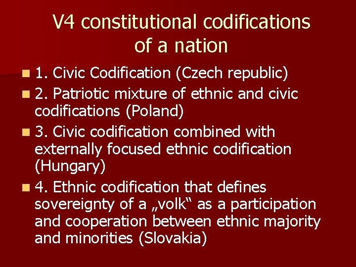 V 4 constitutional codifications of a nation n 1. Civic Codification (Czech republic) n