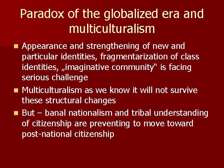 Paradox of the globalized era and multiculturalism Appearance and strengthening of new and particular Paradox of the globalized era and multiculturalism Appearance and strengthening of new and particular