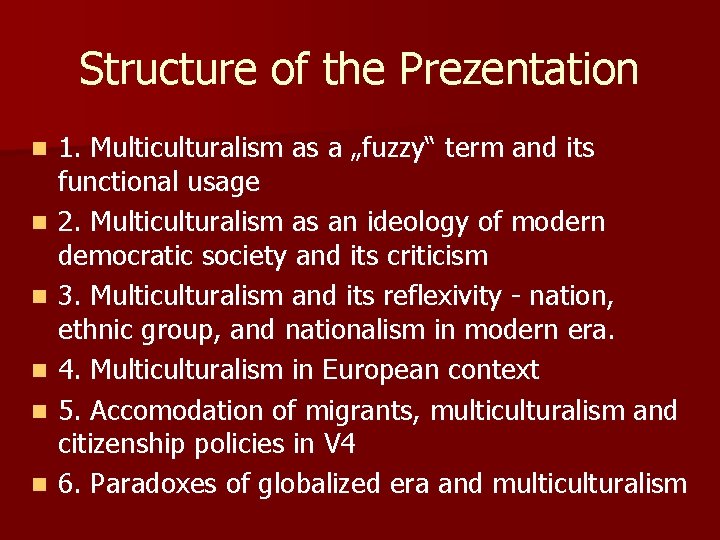 Structure of the Prezentation n n n 1. Multiculturalism as a „fuzzy“ term and