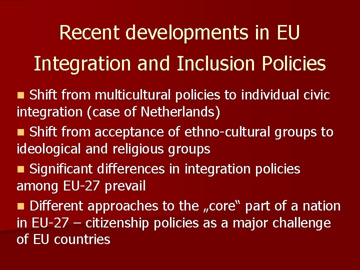 Recent developments in EU Integration and Inclusion Policies Shift from multicultural policies to individual