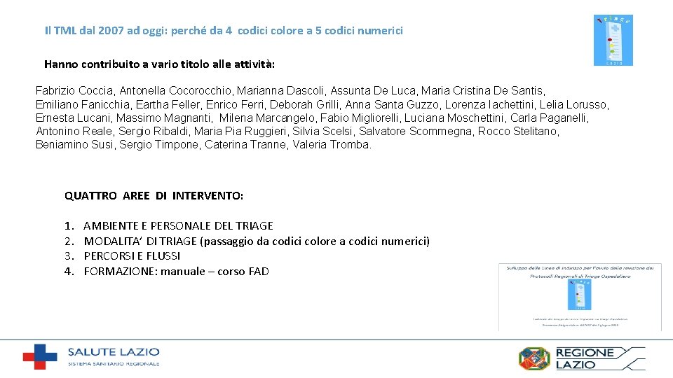 Il TML dal 2007 ad oggi: perché da 4 codici colore a 5 codici Il TML dal 2007 ad oggi: perché da 4 codici colore a 5 codici