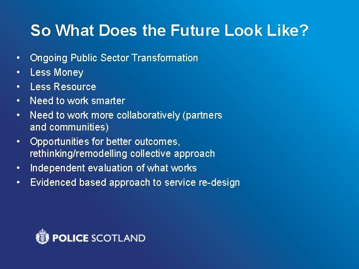 So What Does the Future Look Like? • • • Ongoing Public Sector Transformation