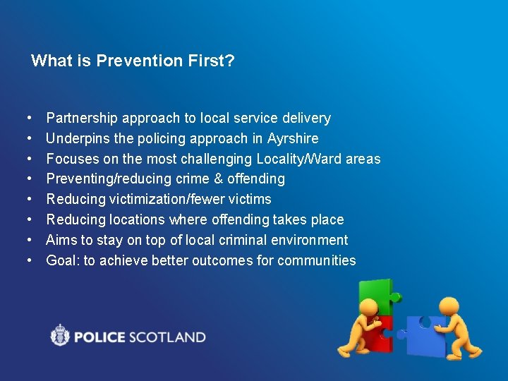 What is Prevention First? • • Partnership approach to local service delivery Underpins the