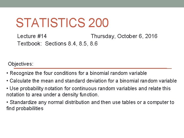 STATISTICS 200 Lecture #14 Thursday, October 6, 2016 Textbook: Sections 8. 4, 8. 5,