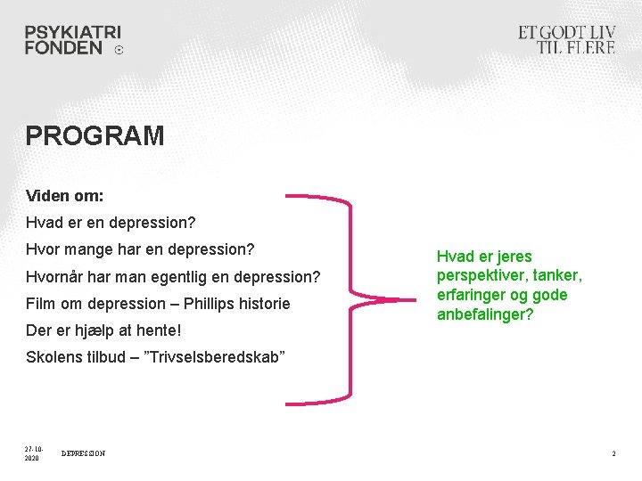 PROGRAM Viden om: Hvad er en depression? Hvor mange har en depression? Hvornår har