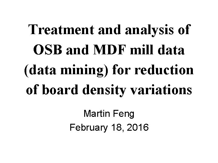 Treatment and analysis of OSB and MDF mill data (data mining) for reduction of