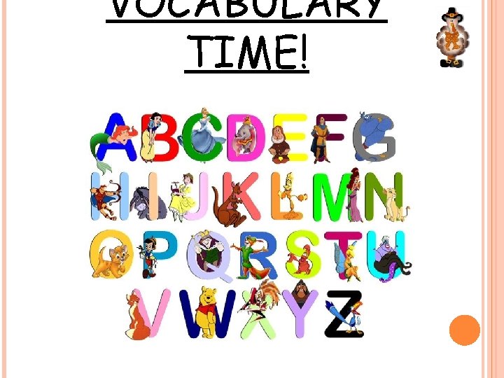 VOCABULARY TIME! 